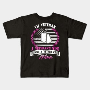 I'm Veteran A Veteran's Wife And A Veteran's Mom Mother Day Kids T-Shirt